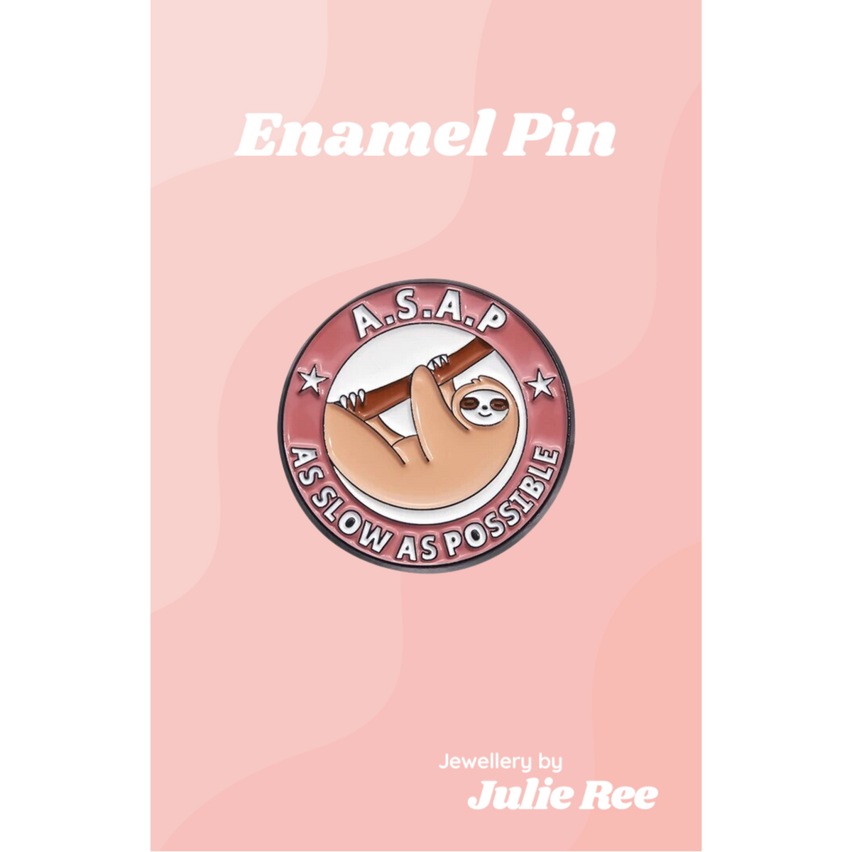 Julie Ree Enamel Pin - ASAP Sloth
