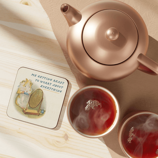 Betiobca Getting Ready to Worry About Everything coaster beside a teapot and cup of tea