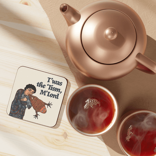 Betiobca T'was the Tism M'Lord medieval coaster beside a teapot and cups of tea