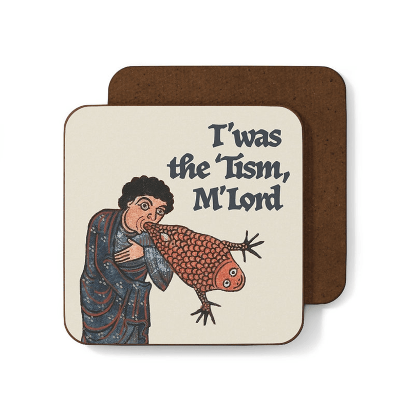 Funny Betiobca medieval coaster featuring the T'was the Tism M'Lord slogan