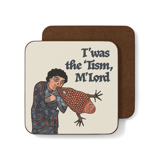 Funny Betiobca medieval coaster featuring the T'was the Tism M'Lord slogan