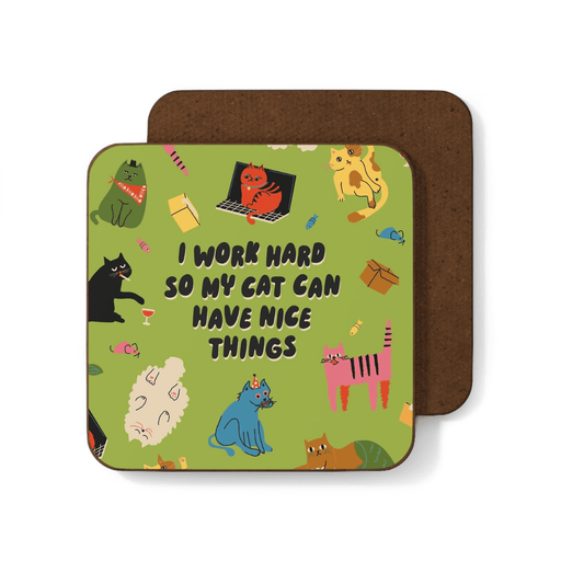 Betiobca I Work Hard So My Cat Can Have Nice Things funny cat coaster