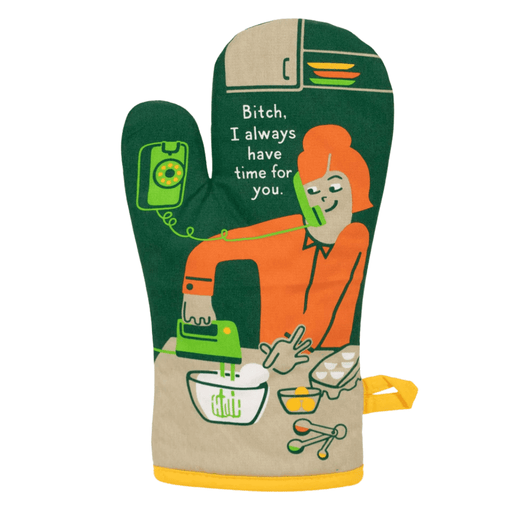 Front view of oven mitt with woman baking and Bitch I always have time for you slogan.

