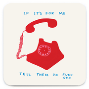 David Shrigley funny rude coaster featuring a red telephone and If It’s For Me slogan