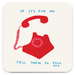 David Shrigley funny rude coaster featuring a red telephone and If It’s For Me slogan