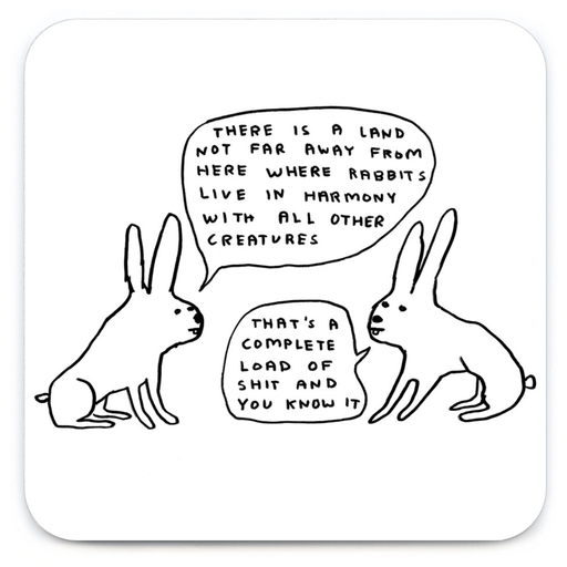 David Shrigley funny rude coaster featuring two rabbits with a sarcastic Live in Harmony conversation