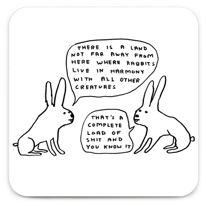 David Shrigley funny rude coaster featuring two rabbits with a sarcastic Live in Harmony conversation