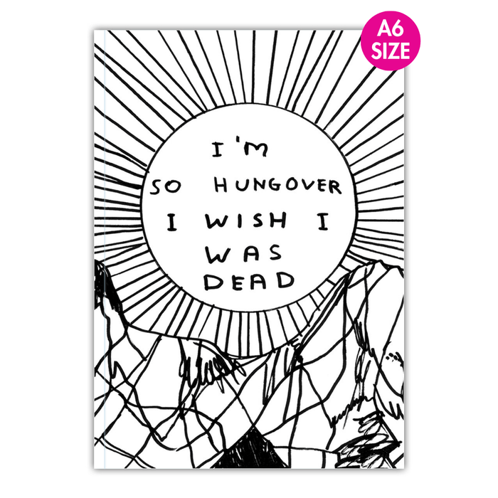 Front cover of David Shrigley A6 notebook with radiating sun and text I’m so hungover I wish I was dead.