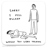 David Shrigley Sorry I Fell Asleep coaster with black and white illustration and handwritten text