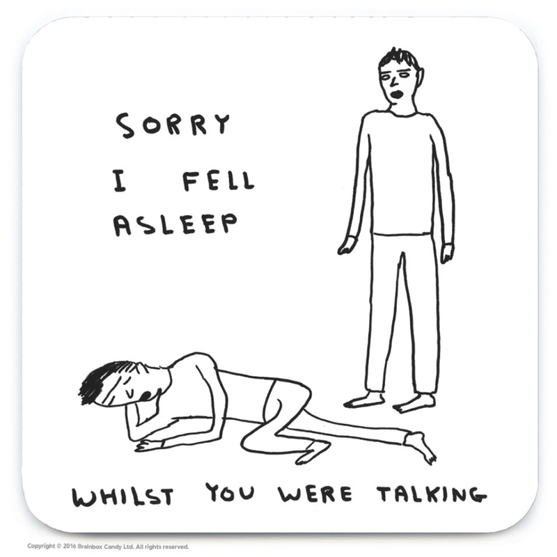 David Shrigley Sorry I Fell Asleep coaster with black and white illustration and handwritten text