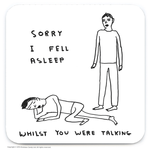 David Shrigley Sorry I Fell Asleep coaster with black and white illustration and handwritten text