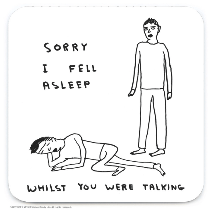 David Shrigley Sorry I Fell Asleep coaster with black and white illustration and handwritten text