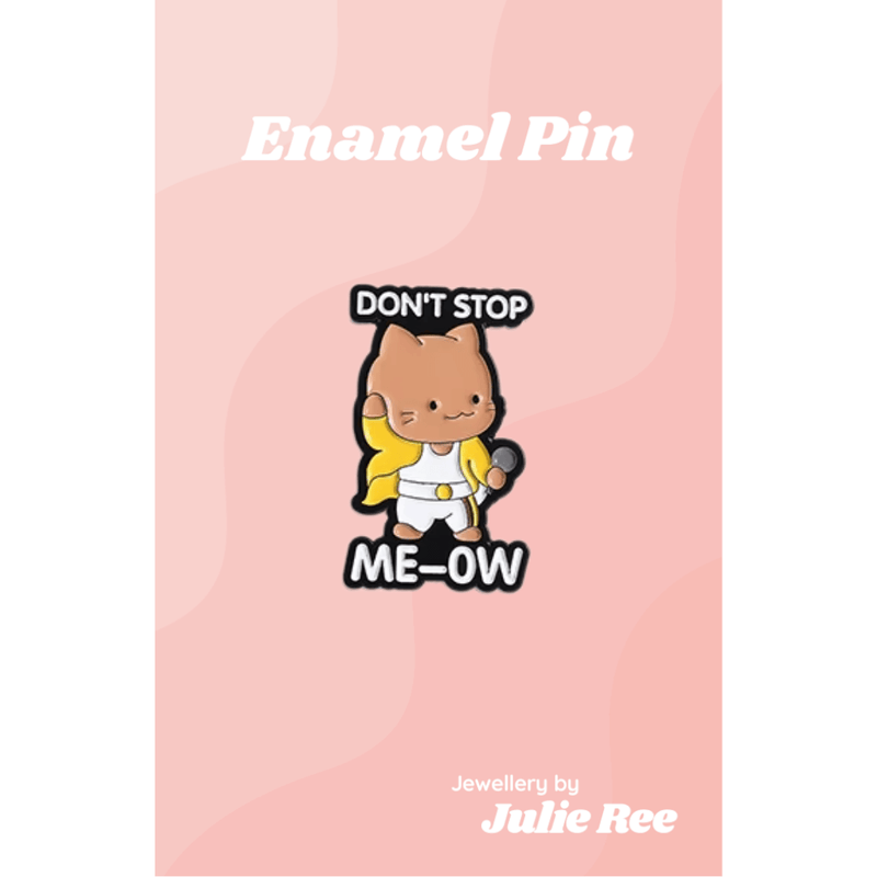 Cute enamel pin of a cat dressed like Freddie Mercury with the words Don’t Stop Me-ow