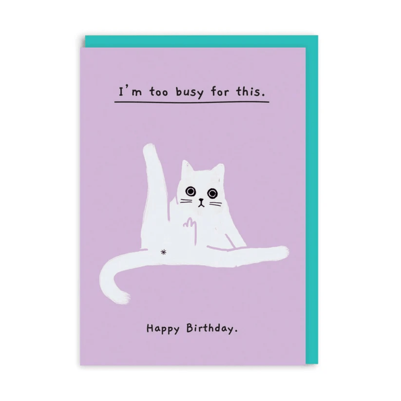 Funny cat birthday card by Ohh Deer featuring a white cat illustration on a lilac background with the text I'm too busy for this