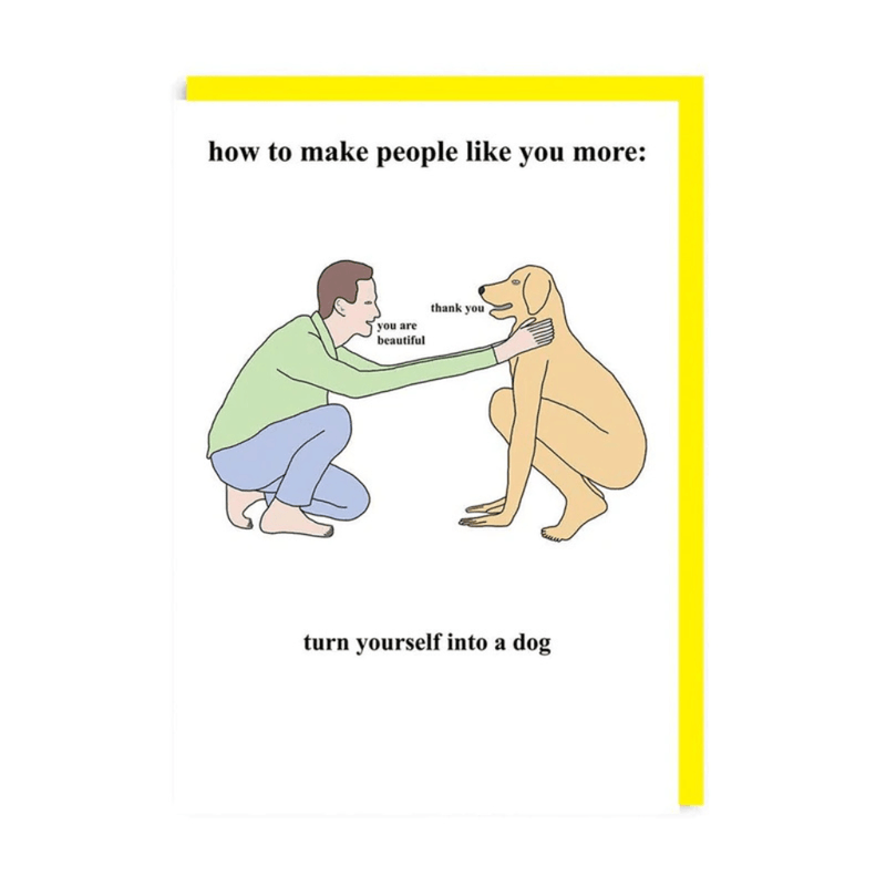 Funny friendship greeting card by Ohh Deer featuring a Chris Simpson illustration with the text how to make people like you more turn yourself into a dog