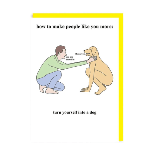 Funny friendship greeting card by Ohh Deer featuring a Chris Simpson illustration with the text how to make people like you more turn yourself into a dog