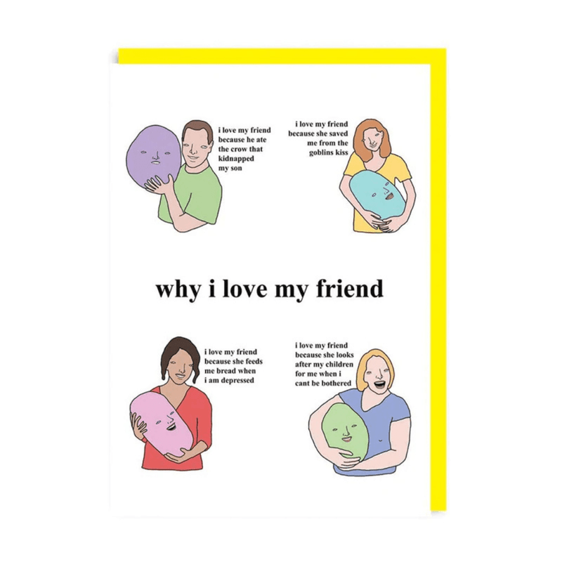 Funny friendship greeting card by Ohh Deer featuring Chris Simpson illustrations and the text why I love my friend