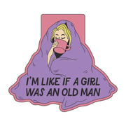 I’m Like If A Girl Was An Old Man magnetic bookmark by Fun Club