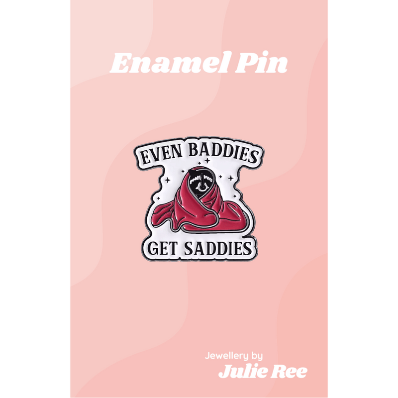 Julie Ree Enamel Pin - Baddies Get Saddies - Something Different Gift Shop
