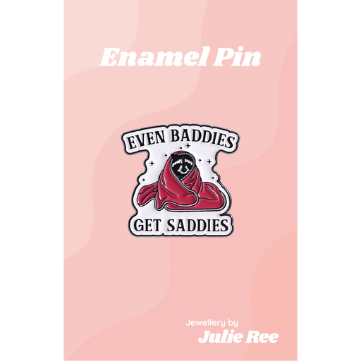 Julie Ree Enamel Pin - Baddies Get Saddies - Something Different Gift Shop