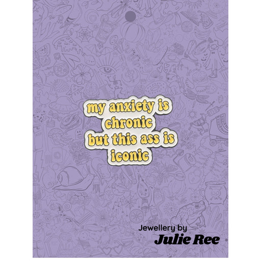 Julie Ree Enamel Pin - Chronic Anxiety - Something Different Gift Shop