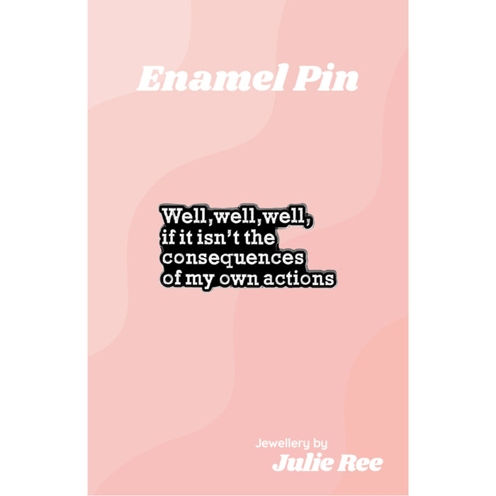 Julie Ree Enamel Pin - Consequences - Something Different Gift Shop
