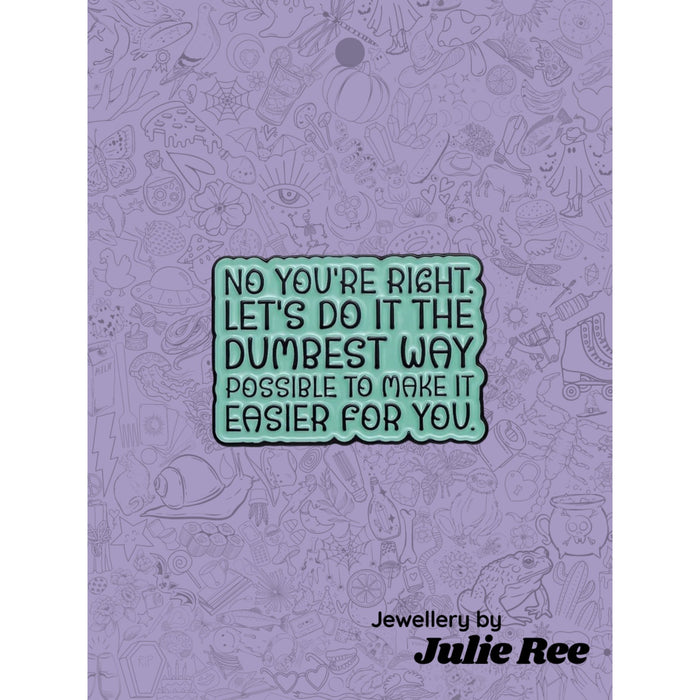 Julie Ree Enamel Pin - Dumbest Possible Way - Something Different Gift Shop