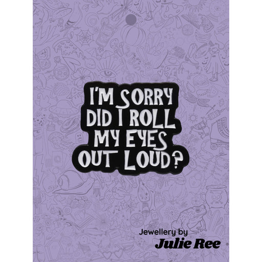 Julie Ree Enamel Pin - Eye Roll - Something Different Gift Shop