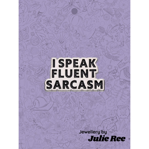 Julie Ree Enamel Pin - Fluent Sarcasm - Something Different Gift Shop