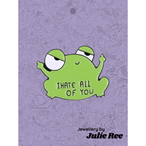 Julie Ree Enamel Pin - I Hate All Of You - Something Different Gift Shop