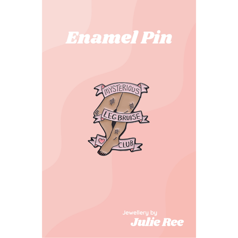 Julie Ree Enamel Pin - Leg Bruise Club - Something Different Gift Shop