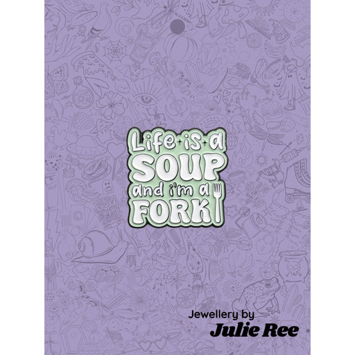 Julie Ree Enamel Pin - Life Is Soup - Something Different Gift Shop