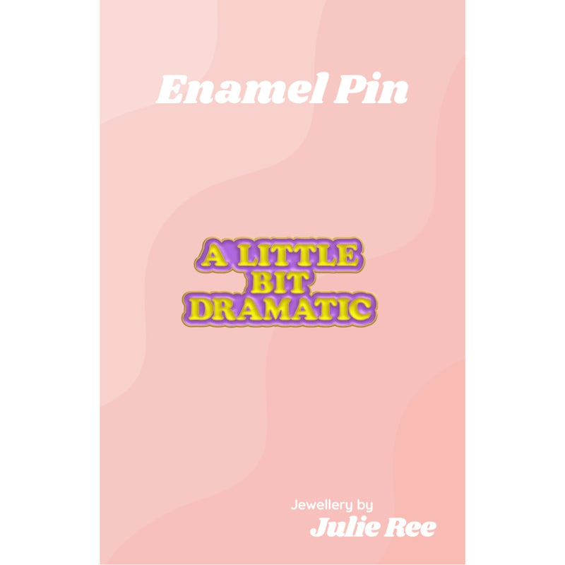 Julie Ree Enamel Pin - Little Bit Dramatic - Something Different Gift Shop