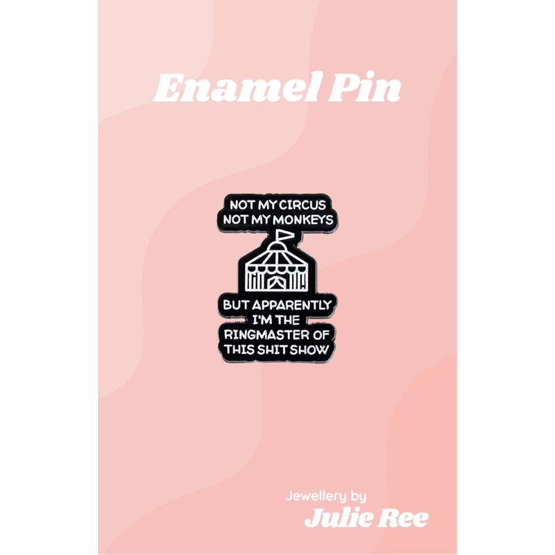 Julie Ree Enamel Pin - Not My Circus - Something Different Gift Shop