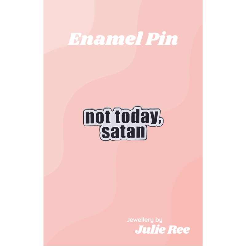 Julie Ree Enamel Pin - Not Today Satan - Something Different Gift Shop