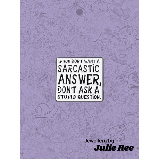 Julie Ree Enamel Pin - Sarcastic Answer - Something Different Gift Shop