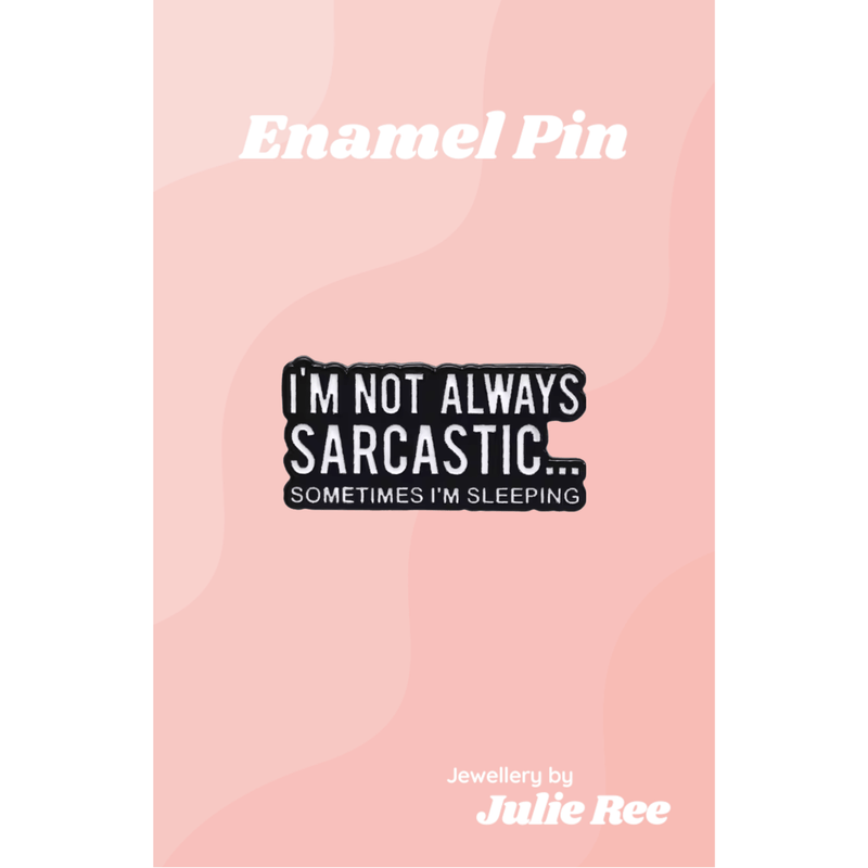Julie Ree Enamel Pin - Sometimes I'm Sleeping - Something Different Gift Shop