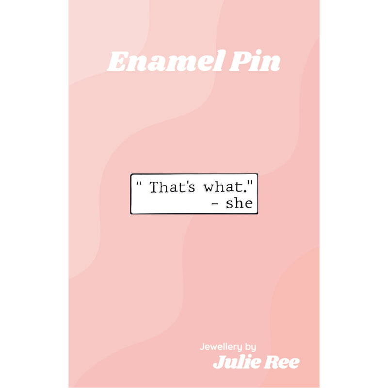 Julie Ree Enamel Pin - That's What She Said - Something Different Gift Shop