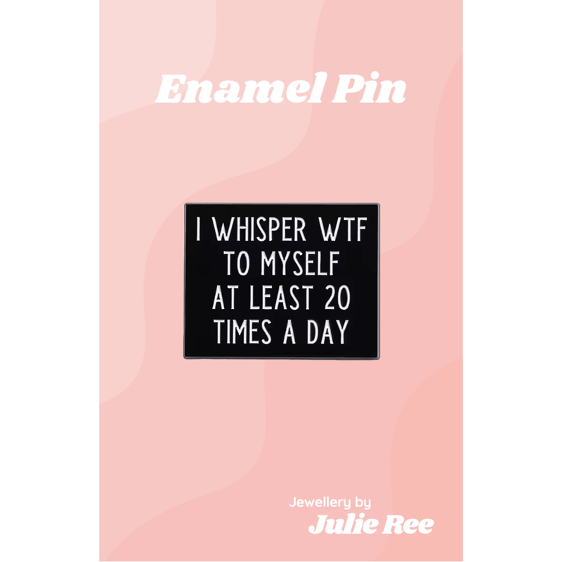 Julie Ree Enamel Pin - WTF - Something Different Gift Shop