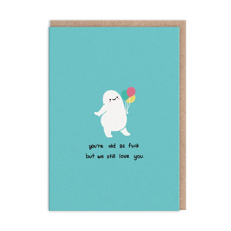 Funny rude birthday card with cute white ghost holding balloons on teal; text reads old as f*** but we still love you; A6, blank inside, kraft envelope