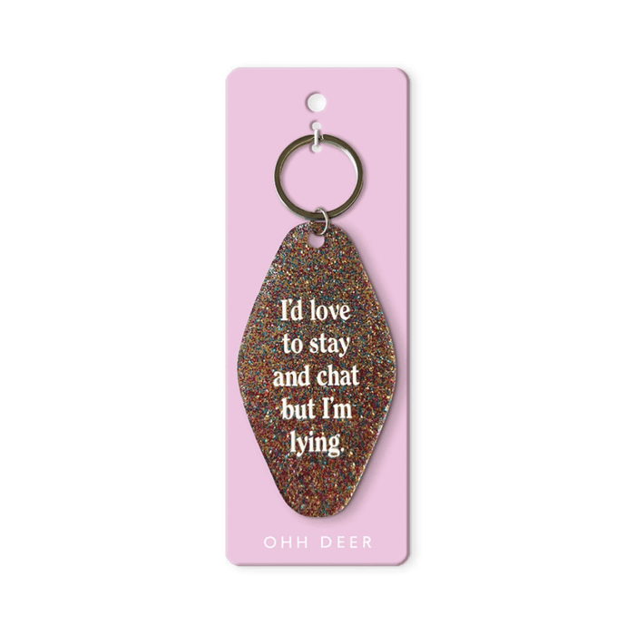 Ohh Deer glitter-effect keyring with the quote I’d love to stay and chat but I’m lying