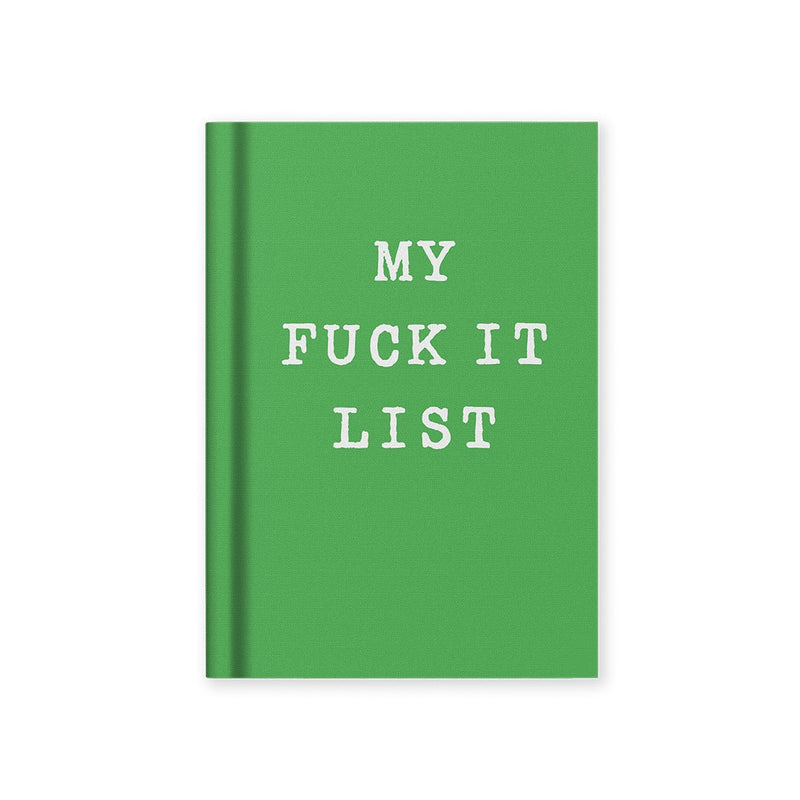 A7 green fabric hardback notebook with bold white text: My Fuck It List, minimalist cover