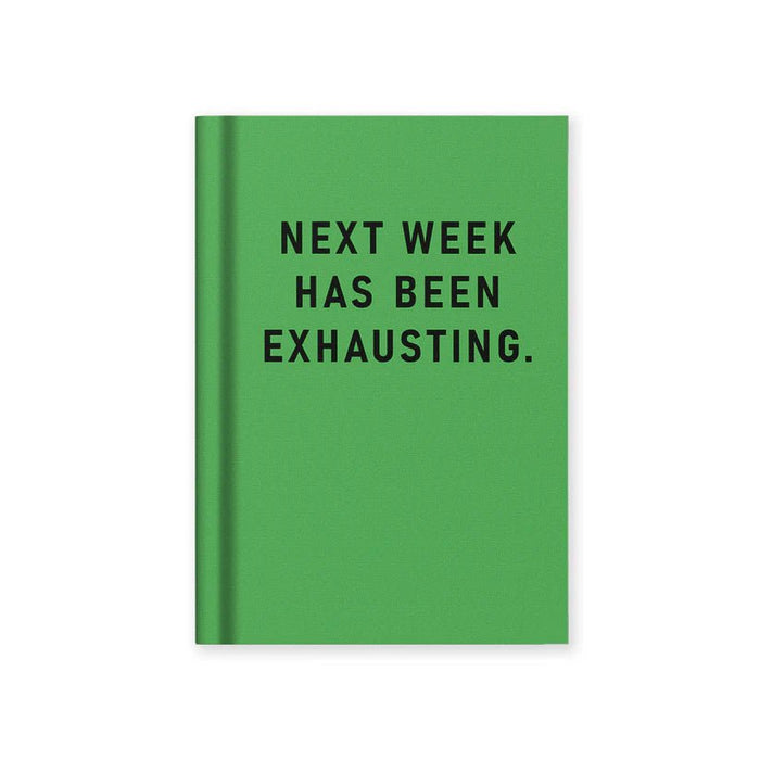 Green A7 fabric hardback notebook reading Next Week Has Been Exhausting by Ohh Deer