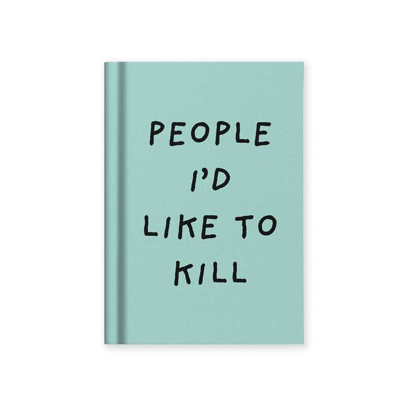 A7 mint-green fabric hardback notebook with black handwritten text: People I’d Like To Kill