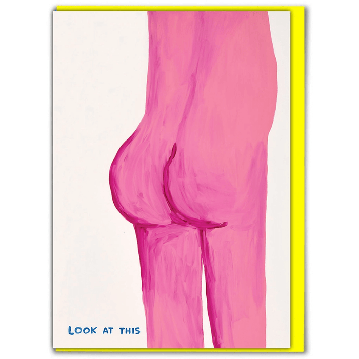 David Shrigley greeting card with painted pink bum and small blue text reading look at this.


