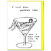 Front of David Shrigley greeting card showing a person reclining in a martini glass with the caption “I have been working hard, now I must have time to relax.”