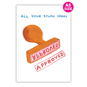 Front cover of A5 notebook with David Shrigley illustration of an orange rubber stamp and the words “All your stupid ideas – approved”.

