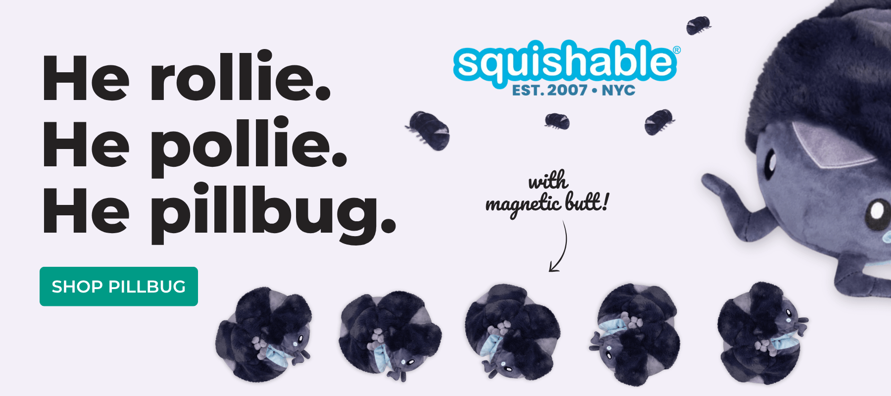 A promotional graphic for a squishable plush pillbug toy. The left side features bold black text reading 'He rollie.