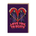 Love You To Death A6 greeting card with reaper couple and heart design