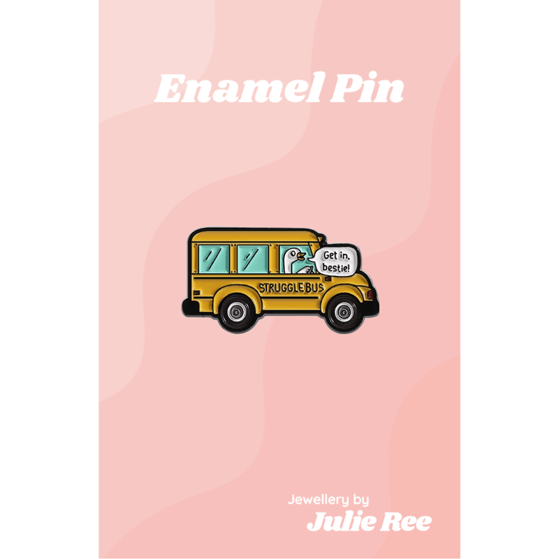 Funny enamel pin of a yellow bus that says Struggle Bus with a speech bubble saying Get in, bestie